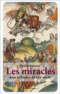 N. Balsamo, Les miracles dans la France du XVIe s. Métamorphoses du surnaturel 