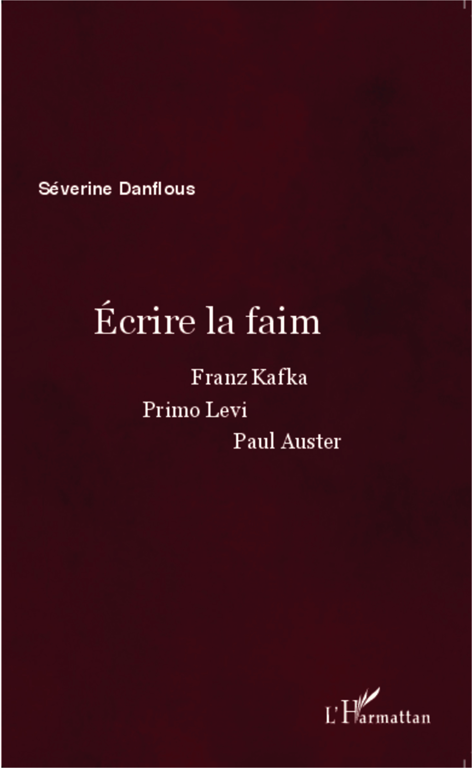 S. Danflous, Écrire la faim. Franz Kafka, Primo Levi, Paul Auster