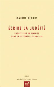 M. Decout, Écrire la judéité. Enquête sur un malaise dans la littérature française