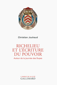 C. Jouhaud, Richelieu et l'écriture du pouvoir. Autour de la Journée des Dupes