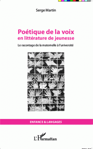 S. Martin, Poétique de la voix en littérature de jeunesse.Le racontage de la maternelle à l'université