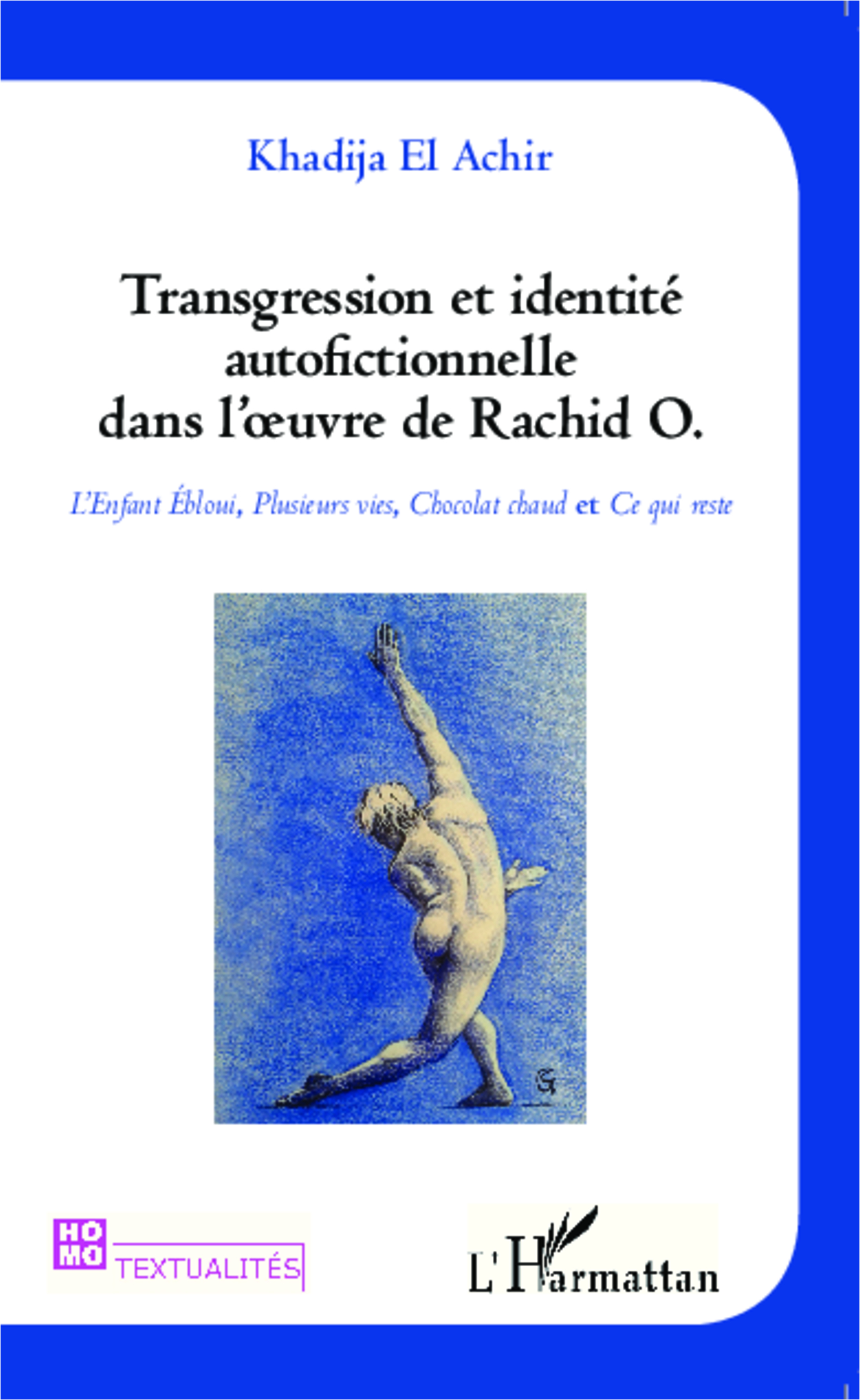 K. El Achir, Transgression et identité autofictionnelle dans l'oeuvre de Rachid O.