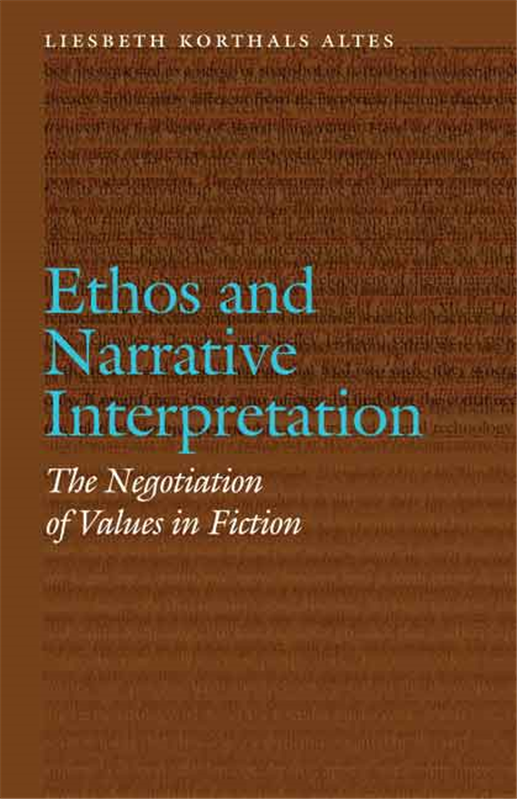 L. K. Altes, Ethos and Narrative Interpretation. The Negotiation of Values in Fiction