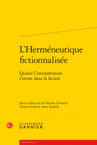 N. Correard, V. Ferré, A. Teulade (dir.), L'Herméneutique fictionnalisée - Quand l'interprétation s'invite dans la fiction 