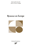 M.-F. Auzépy (éd.), Byzance en Europe.
