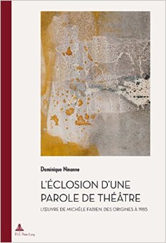 D. Ninanne, L'Éclosion d'une parole de théâtre : l'œuvre de Michèle Fabien, des origines à 1985