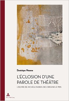 D. Ninanne, L'Éclosion d'une parole de théâtre : l'œuvre de Michèle Fabien, des origines à 1985