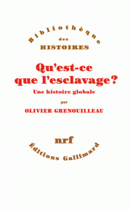 O. Grenouilleau, Qu'est-ce que l'esclavage ? - Une histoire globale