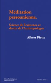 A. Piette, Méditation pessoanienne. Science de l’existence et destin de l’Anthropologue