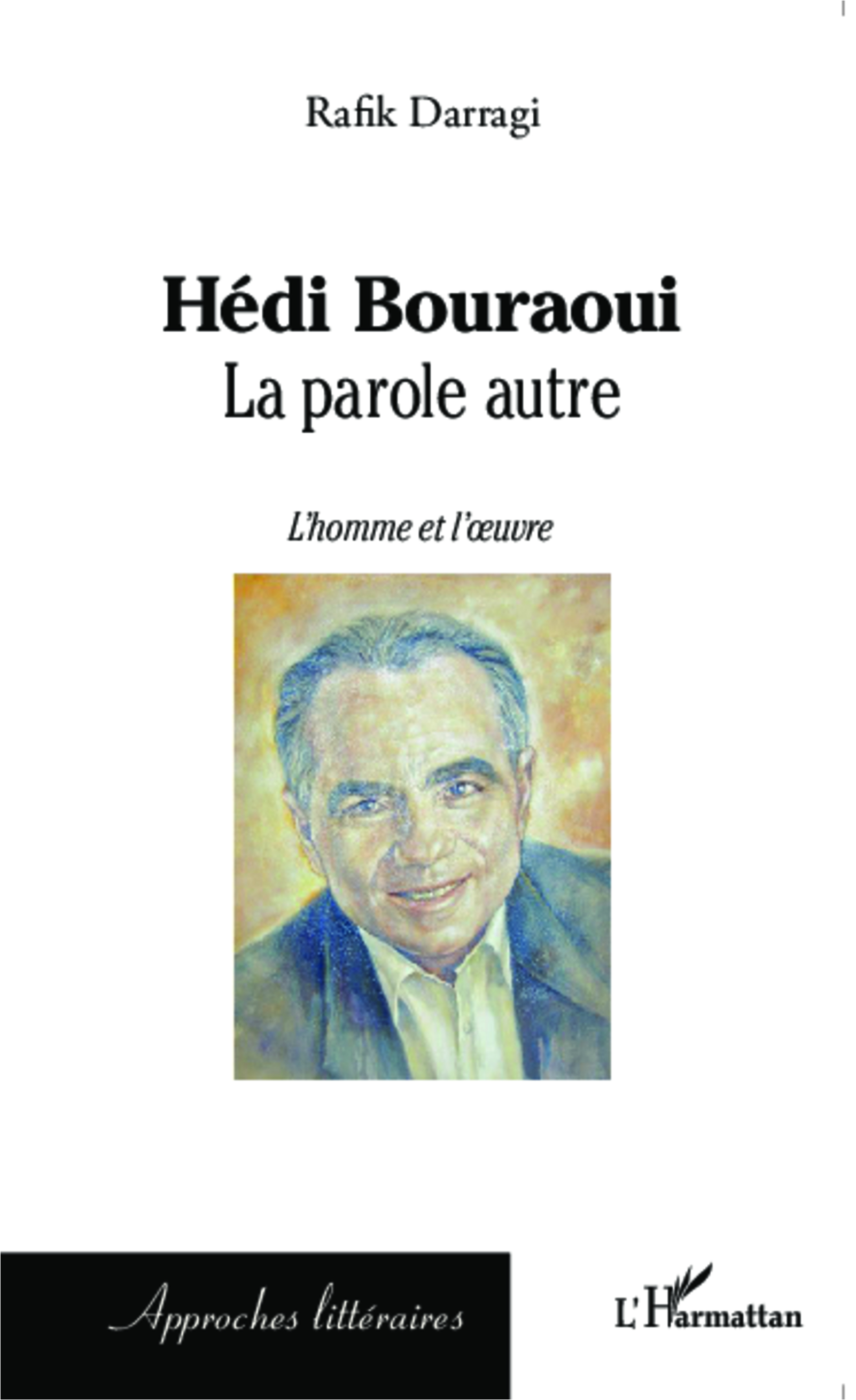 R. Darragi, Hedi Bouraoui : la parole autre - L'Homme et l'oeuvre