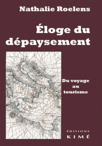 N. Roelens, Éloge du dépaysement : du voyage au tourisme