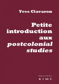 Y. Clavaron, Petite introduction aux postcolonial studies