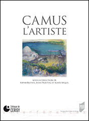 S. Bastien, A. Prouteau et A. Spiquel (dir.), Camus l’artiste