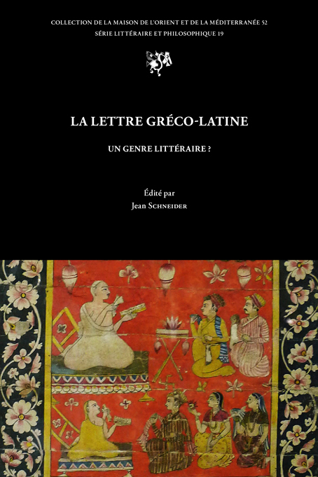 J. Schneider (dir.), La Lettre gréco-latine, un genre littéraire