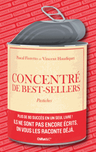 P. Fioretto, V. Haudiquet, Concentré de best-sellers. Pastiches