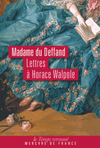 Mme du Deffand, Lettres à Horace Walpole. 1766-1780
