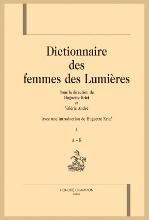 Dictionnaire des femmes des Lumières, sous la dir. d'H. Krief et V. André