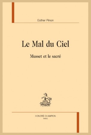 E. Pinon, Le Mal du Ciel. Musset et le sacré