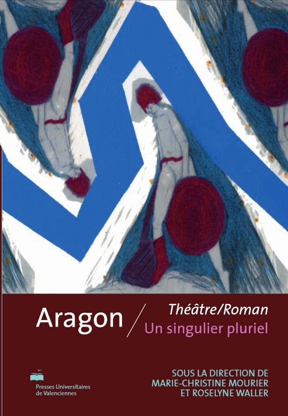 M.-Chr. Mourier & R. Waller (dir.), Aragon, théâtre/roman, un singulier pluriel