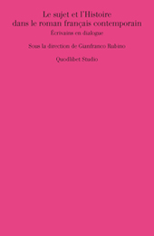 G. Rubino (dir.), Le sujet et l’Histoire dans le roman français contemporain. Écrivains en dialogue.