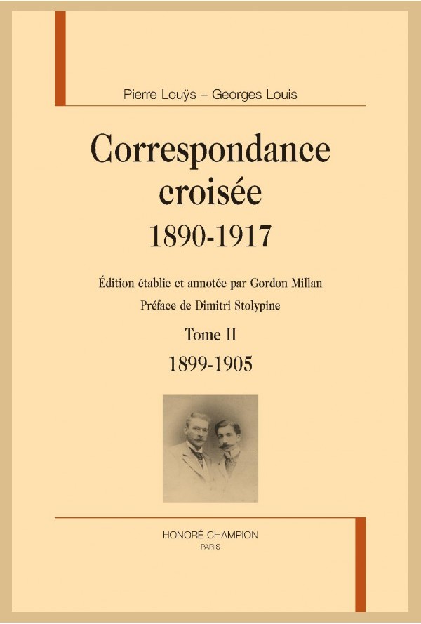 Louÿs Pierre - Louis Georges, Correspondance croisée 1890-1917, t.2 (éd. G. Millan)