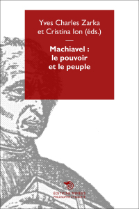 Machiavel : le pouvoir et le peuple, Yves Charles Zarka, Cristina Ion (dir.)