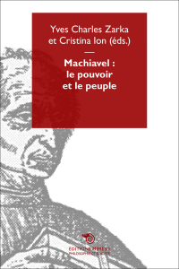 Machiavel : le pouvoir et le peuple, Yves Charles Zarka, Cristina Ion (dir.)