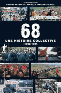 Ph. Artières, M. Zancarini-Fournel (dir.), 68, une histoire collective - 1962-1981