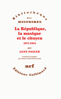 J. Pasler, La République, la musique et le citoyen (1871-1914)