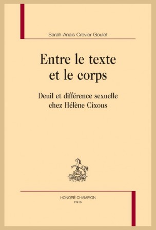 Sarah-Anaïs Crevier Goulet, Entre le texte et le corps. Deuil et différence sexuelle chez Hélène Cixous