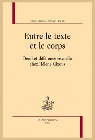 Sarah-Anaïs Crevier Goulet, Entre le texte et le corps. Deuil et différence sexuelle chez Hélène Cixous