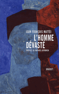 J.-F. Mattéi, L'homme dévasté. Essai sur la déconstruction de la culture