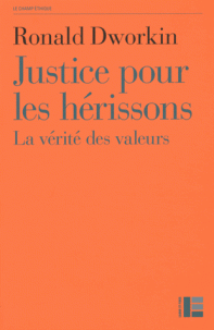 R. Dworkin, Justice pour les hérissons. La vérité des valeurs