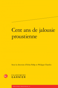 E. Fülöp & Ph. Chardin (dir.), Cent ans de jalousie proustienne