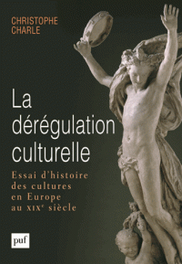 C. Charle, La dérégulation culturelle. Essai d'histoire des cultures en Europe au XIXe s.