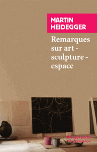 M. Heidegger, Remarques sur art - sculpture - espace