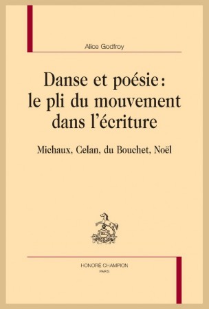 A. Godfroy, Danse et poésie : le pli du mouvement dans l’écriture. Michaux, Celan, du Bouchet, Noël