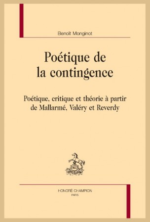 B. Monginot, Poétique de la contingence. Poétique, critique et théorie à partir de Mallarmé, Valéry et Reverdy