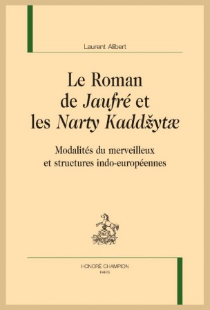 L. Alibert, Le Roman de Jaufré et les Narty Kaddžytæ. Modalités du merveilleux et structures indo-européennes