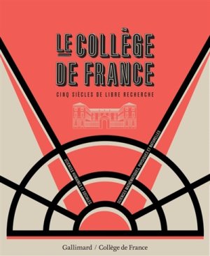 Table ronde autour de Le Collège de France. Cinq siècles de libre recherche