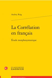 A. Roig, La Corrélation en français. Étude morphosyntaxique