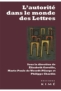 E. Gavoille, M.-P. de Weerdt-Pilorge, P. Chardin (dir.), L'Autorité dans le monde des lettres 