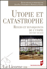 J.-P. Engélibert et R. Guidée (dir.), Utopie et catastrophe - Revers et renaissances de l’utopie (XVIe-XXIe siècles)