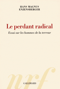 H.-M. Enzensberger, Le perdant radical - Essai sur les hommes de la terreur 