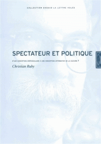 Chr. Ruby, Spectateur et politique. D'une conception crépusculaire à une conception affirmative de la culture ?