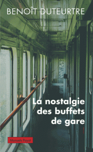 B. Duteurtre, La Nostalgie des buffets de gare