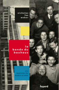N. Fox Weber, La Bande du Bauhaus