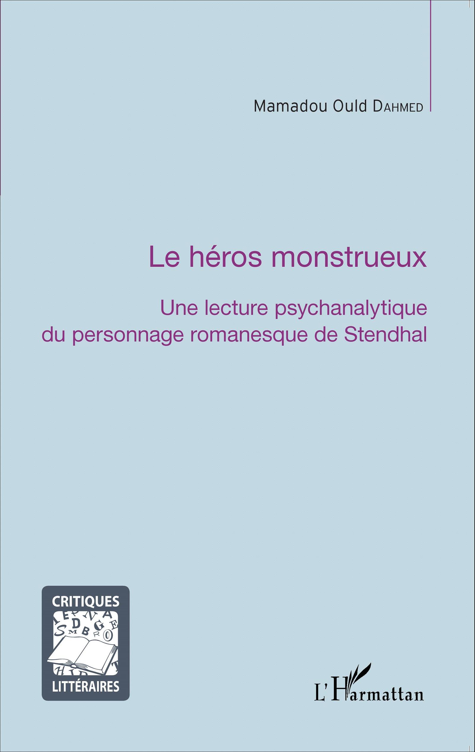 M. Ould Dahmed, Le Héros monstrueux, une lecture psychanalytique du personnage romanesque de Stendhal