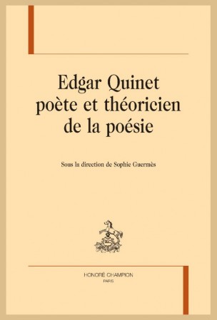 Edgar Quinet poète et théoricien de la poésie, dir. S. Guermès