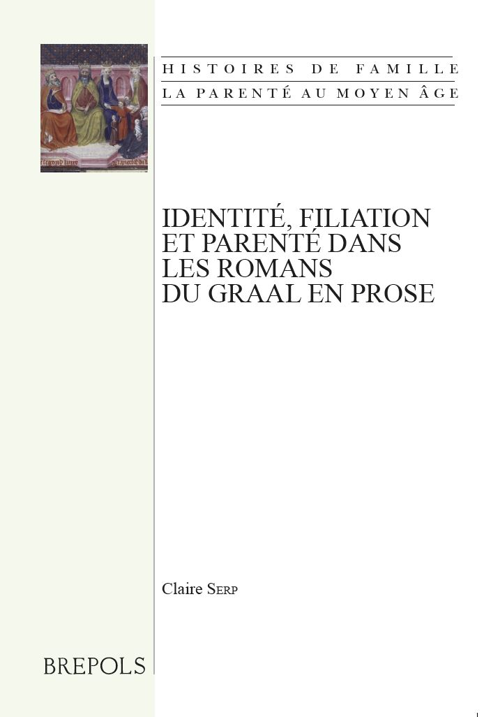 C. Serp, Identité, filiation et parenté dans les romans du Graal en prose